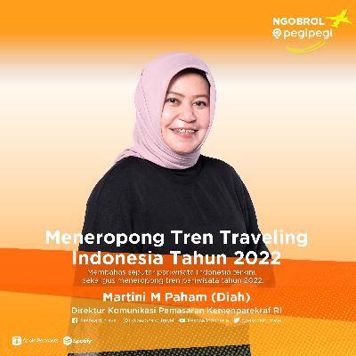 47. Meneropong Tren Traveling Indonesia Tahun 2022