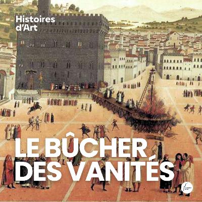 Récit #002-2 - Savonarole et les peintres - E02 Le bûcher des vanités