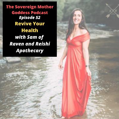 Revive Your Health with Sam of Raven and Reishi Apothecary