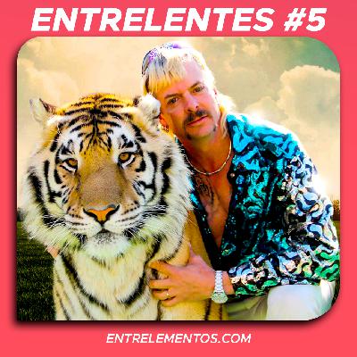 Entrelentes #5 - Máfia dos Tigres e suas bizarrices