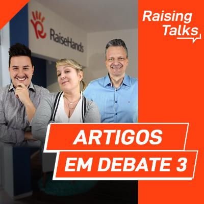 Artigos em Debate 3 com RaiseHands Dream Team | Raising Talks Artigos em Debate 3 com RaiseHands Dream Team | Raising Talks