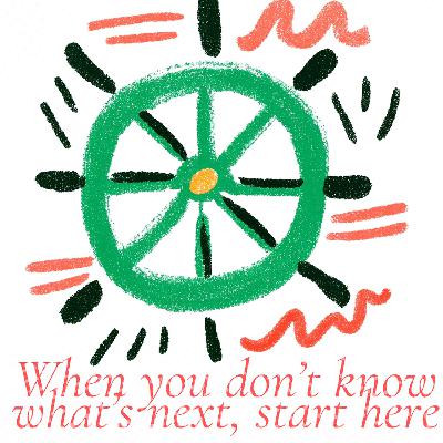When you don’t know what’s next in your life, start here