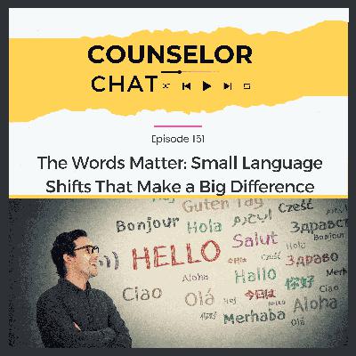 151. The Words Matter: Small Language Shifts That Make a Big Difference 151. The Words Matter: Small Language Shifts That Make a Big Difference