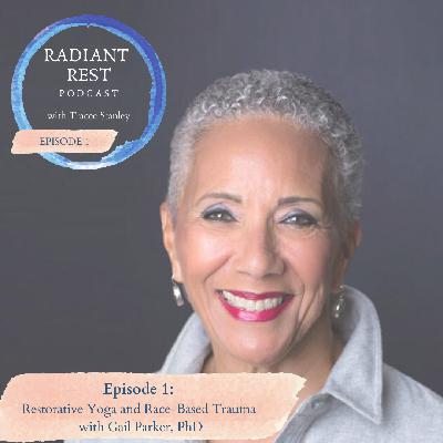 Restorative Yoga and Race-Based Trauma with Dr. Gail Parker Restorative Yoga and Race-Based Trauma with Dr. Gail Parker