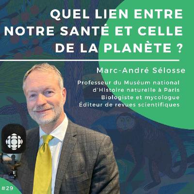 #29 - Quel lien entre notre santé et celle de la planète ?