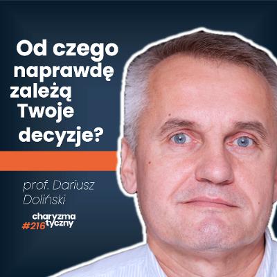Co kieruje Twoim życiem i decyzjami? | psycholog, profesor Dariusz Doliński