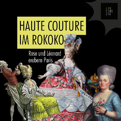 Mode für Marie-Antoinette: Rose Bertin & Léonard Autie erobern Paris
