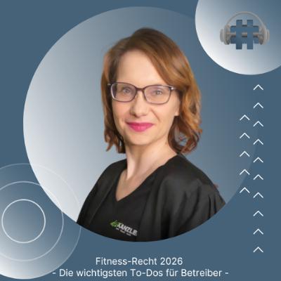 Folge 170 - Fitness-Recht 2026 - Die wichtigsten To-Dos für Betreiber Folge 170 - Fitness-Recht 2026 - Die wichtigsten To-Dos für Betreiber