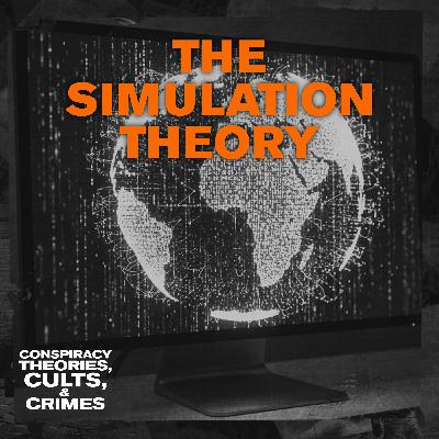 CONSPIRACY THEORIES: The Simulation