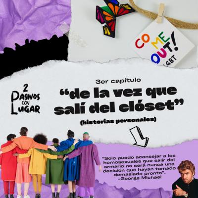 De la vez que salí del clóset, nuestras historias personales.