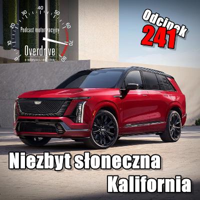 Podcast motoryzacyjny Overdrive | Odcinek 241 | Niezbyt słoneczna Kalifornia
