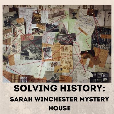 Solving History (Sarah Winchester Mystery House) Solving History (Sarah Winchester Mystery House)