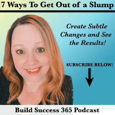 7 Ways To Get Out of a Slump