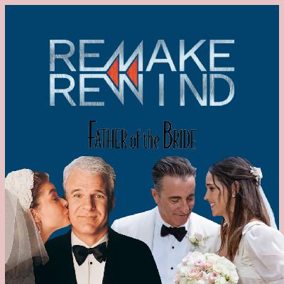 Remake Rewind: Father of the Bride