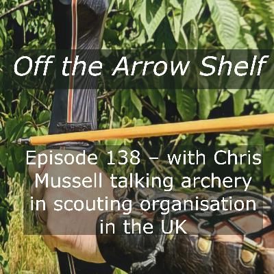 Episode 138 – with Chris Mussell talking archery in scouting