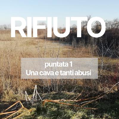 Rifiuto, puntata 1. Una cava e tanti abusi