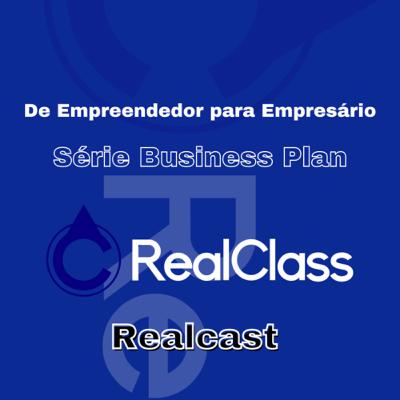 RealCast talks Business Plan etapa 02. Qual é o modelo de negócios ideal para o meu negócio ?