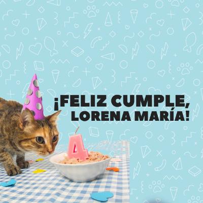 7: #GatoClassics ¡Feliz cumpleaños, Lorena María! (republicado)