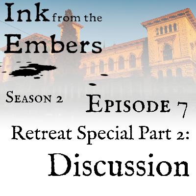 Season 2 Episode 7: Retreat Special Part 2 – Discussion