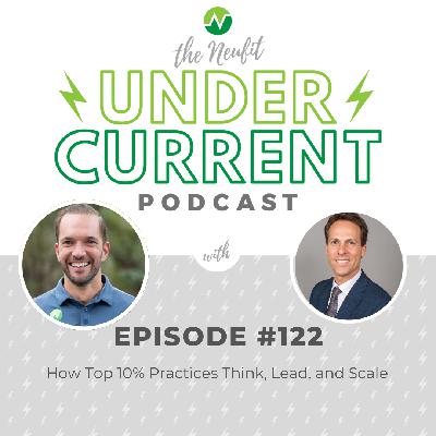 Ep 122: How Top 10% Practices Think, Lead, and Scale