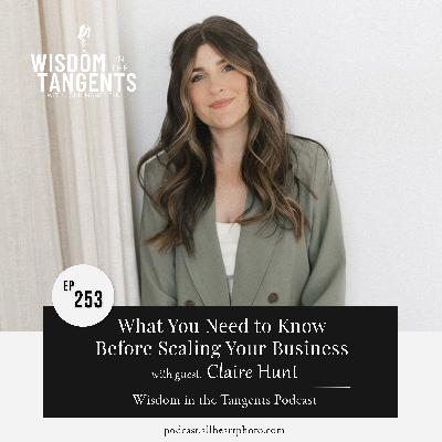 What You Need to Know Before Scaling Your Business with Claire Hunt | ep253