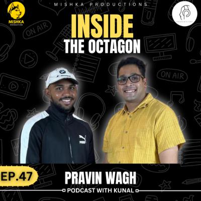 Inside the Octagon: Conversations with 16-Time National MMA Champion Pravin Wagh| PWK 47