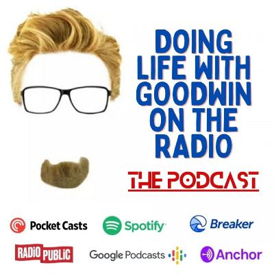 Doing Life With Goodwin On The Radio - The Podcast: Logan Cain - CAIN, The Band E23