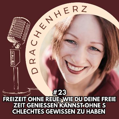 #23 Freizeit ohne Reue: Wie du deine freie Zeit genießen kannst ohne schlechtes gewissen zu haben - 2 Tipps #23 Freizeit ohne Reue: Wie du deine freie Zeit genießen kannst ohne schlechtes gewissen zu haben - 2 Tipps