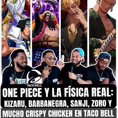¿La física destruye One Piece? Kizaru, Yami Yami y Sanji vs Zoro (con Wrag) | Taco Bell | EP. 47