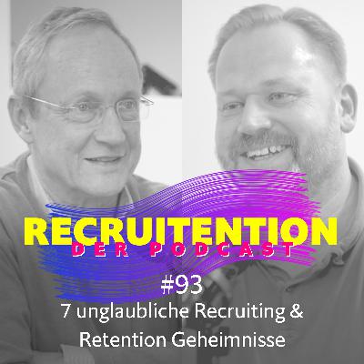#93 7 unglaubliche Recruiting & Retention Geheimnisse