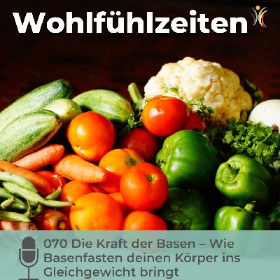 070 Die Kraft der Basen – Wie Basenfasten deinen Körper ins Gleichgewicht bringt