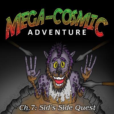 Chapter 7: Sid's Side Quest Chapter 7: Sid's Side Quest