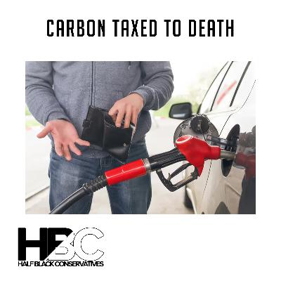 Episode 21: Carbon Taxed To Death