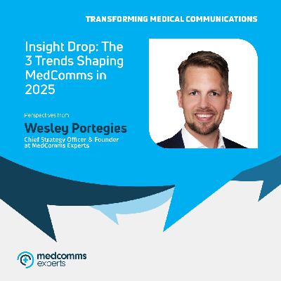 Insight Drop: The 3 Trends Shaping MedComms in 2025