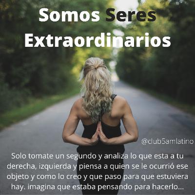 Somos Seres Extraordinarios