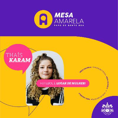 Mesa Amarela #13 | Futebol é lugar de mulher - com Thaís Karam (Thaquetá) Mesa Amarela #13 | Futebol é lugar de mulher - com Thaís Karam (Thaquetá)
