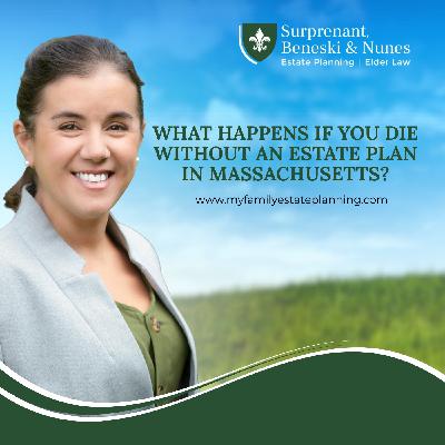 What Happens If You Die Without an Estate Plan in Massachusetts?