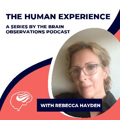 The human experience - Self-love and inner journeys - with Rebecca Hayden. Episode 19