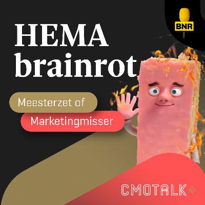 Meesterzet of Marketingmisser: HEMA-brainrot