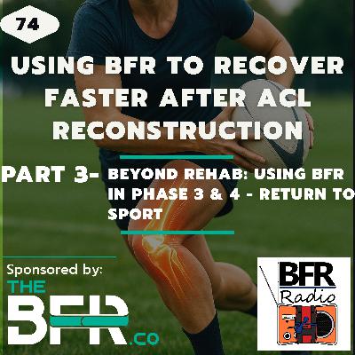 Using BFR to Recover from ACL Reconstruction Faster - Part 3