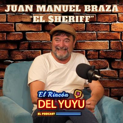 EL RINCÓN DEL YUYU 12: JUAN MANUEL BRAZA "EL SHERIFF"