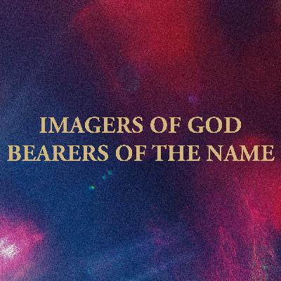 Imagers of God, Bearers of the Name