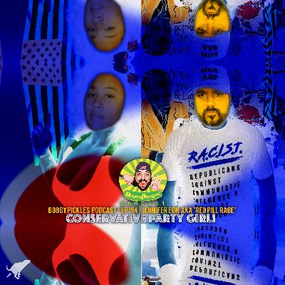CONSERVATIVE PARTY GIRL! Jennifer Eon “RedPill Rage” | Bobby Pickles’ Podcast™️ Ep 194