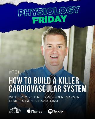 Physiology Friday: How to Build a Killer Cardiovascular System w/ Dr. Mike T. Nelson, Anders Varner, Doug Larson, and Travis Mash