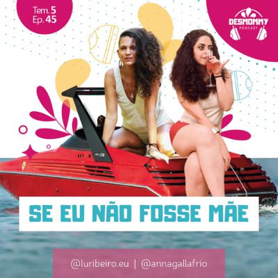 #045 - Se eu não fosse mãe