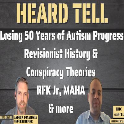 Losing 50 Years of Autism Progress, Revisionist History & Conspiracy Theories , RFK Jr, MAHA & more