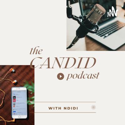 Welcome to The Candid Podcast with NDiDi