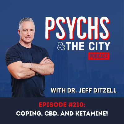 Coping, CBD, and Ketamine!