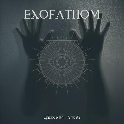 ExoFathom #4 | Ghosts...