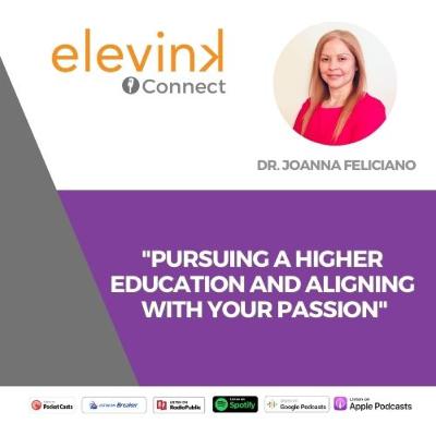 "Pursuing a higher education and aligning with your passion" FT. Dr. Joanna Feliciano - Anniversary elevink "Pursuing a higher education and aligning with your passion" FT. Dr. Joanna Feliciano - Anniversary elevink